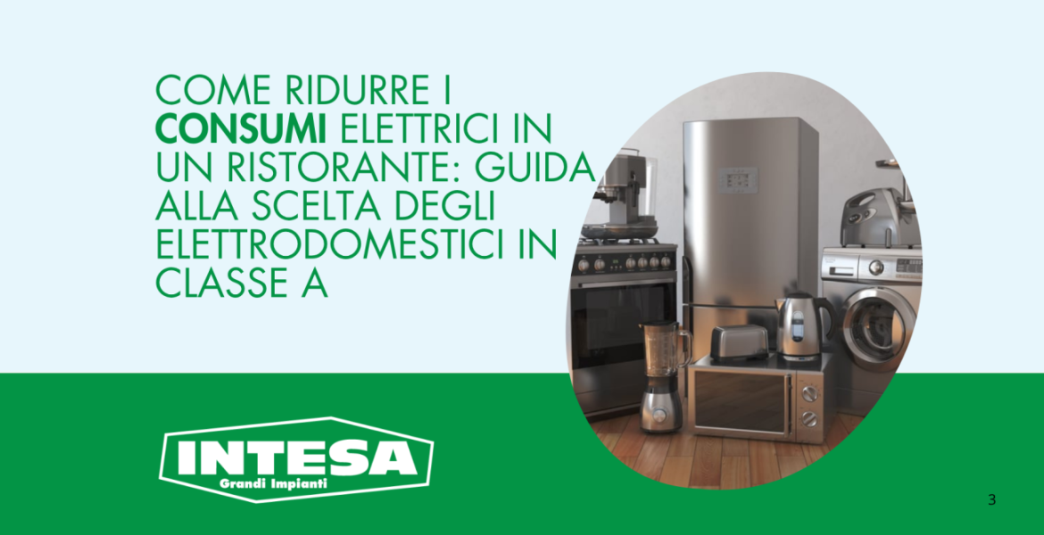 Come ridurre i consumi elettrici in un ristorante: guida alla scelta degli elettrodomestici in Classe A